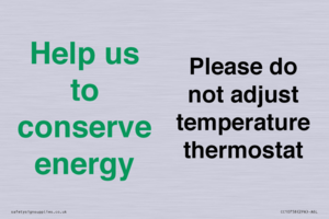 Help us to conserve energy - Please do not adjust temperature thermostat
